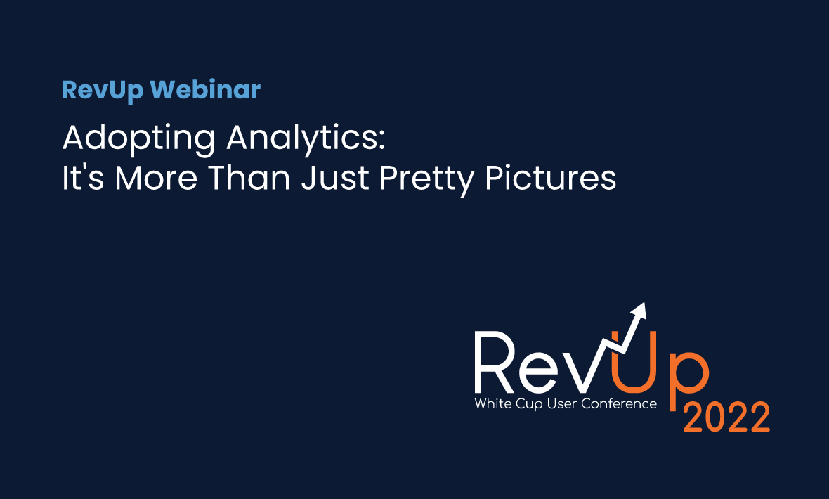 RevUp 2022: Adopting Analytics: It's More Than Just Pretty Pictures