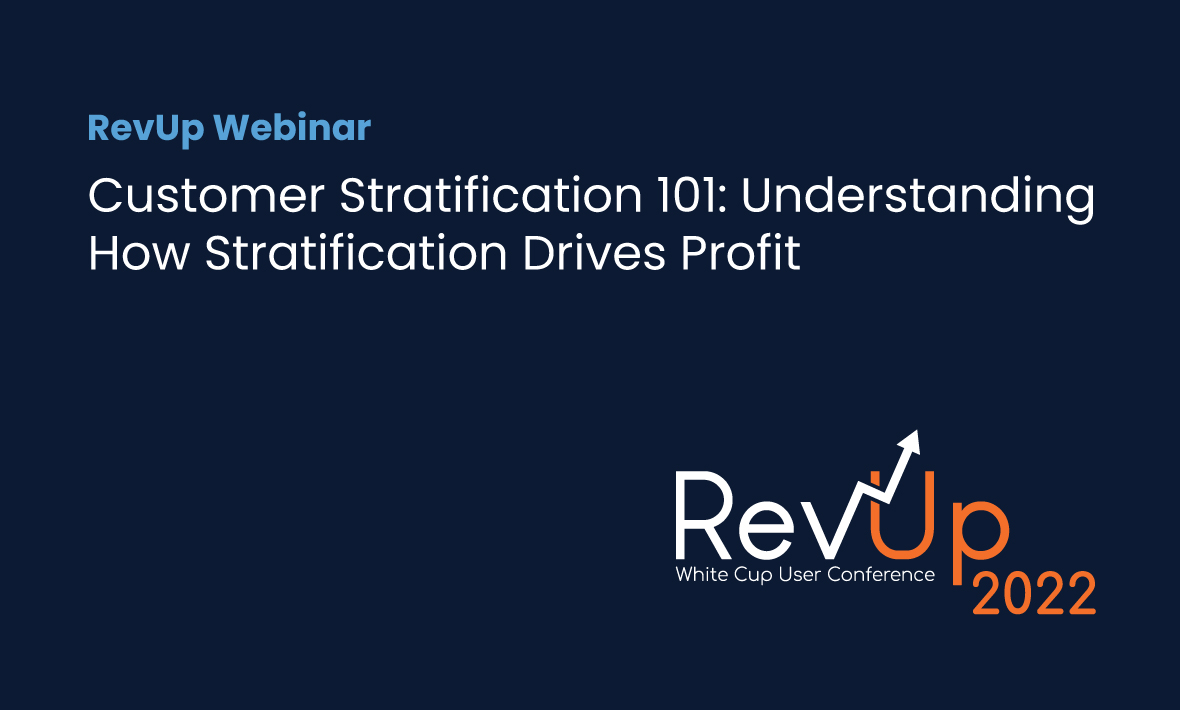 RevUp 2022: Customer Stratification 101: Understanding How Stratification Drives Profit webinar