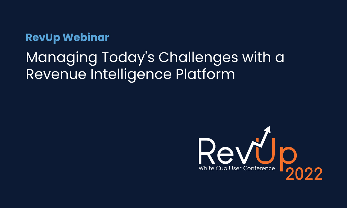 RevUp 2022: Managing Today's Challenges with a Revenue Intelligence Platform