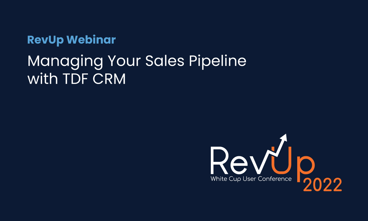 RevUp 2022: Managing your sales pipeline with TDF CRM webinar