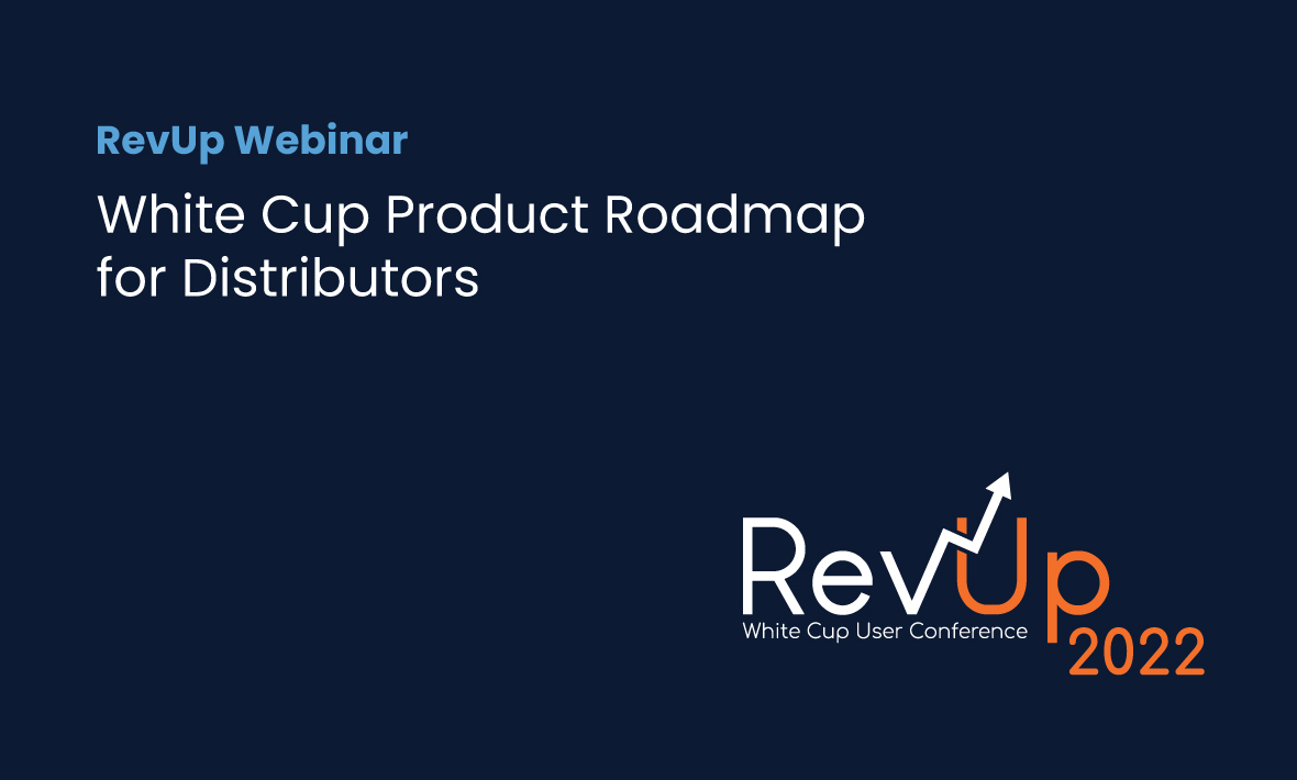 RevUp 2022: White Cup Product Roadmap for Distributors webinar