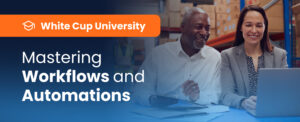 White-Cup-U-Mastering Workflows and Automations (1)